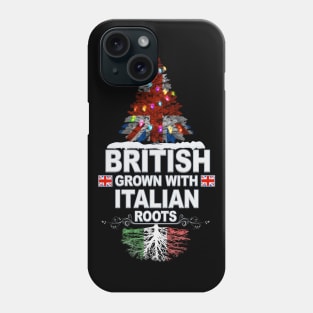 British Grown With Italian Roots - Gift for Italian With Roots From Italy Phone Case