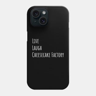 Live Laugh Cheesecake Phone Case