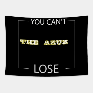 YOU CAN'T LOSE THE AZZUZ Tapestry