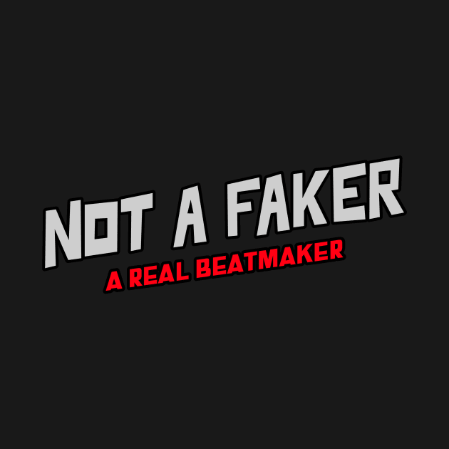 Not A Faker A Real Beatmaker, Music Producer by ILT87