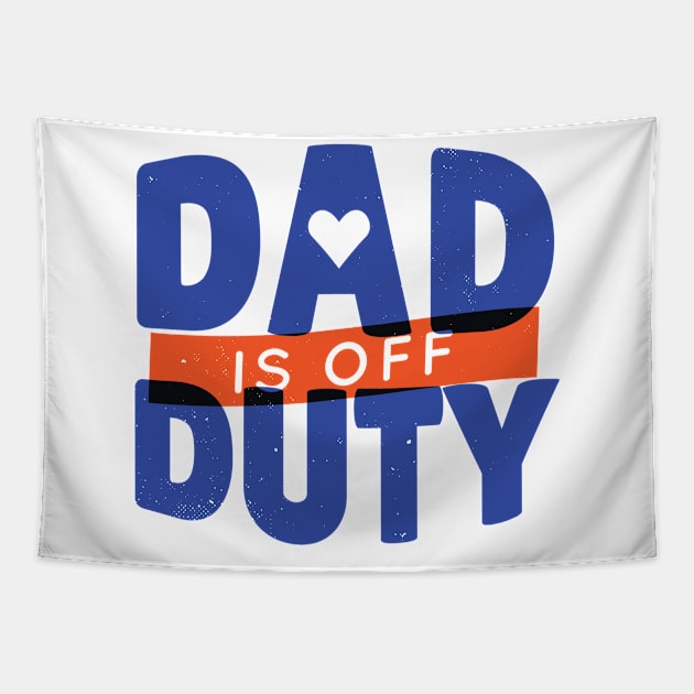 DAD OFF DUTY - lettering funny quotes typography - best gift for father Tapestry by Midoart