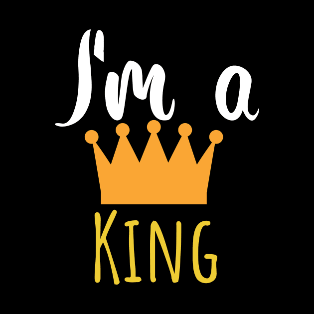 Im a king - crown by maxcode