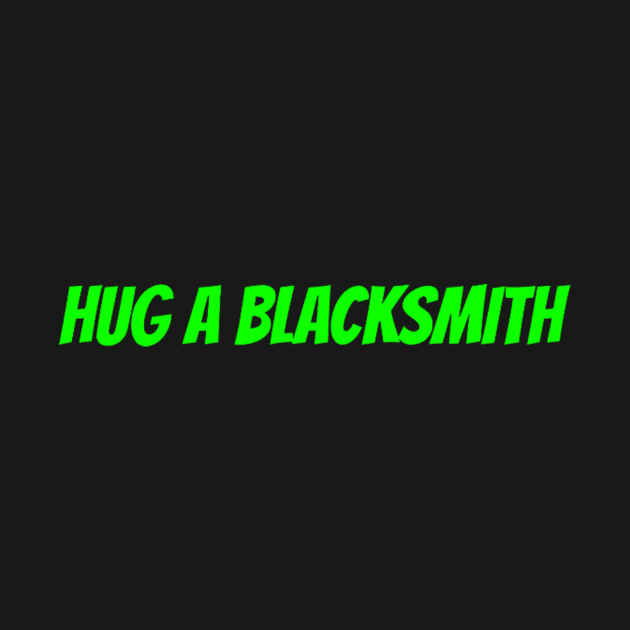 HUG A BLACKSMITH by basicblacksmith