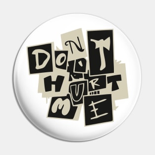 Don't Hurt Me Pin