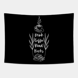 Drink Coffee Read Books - White Version - Bookish Caffeine Quotes Tapestry