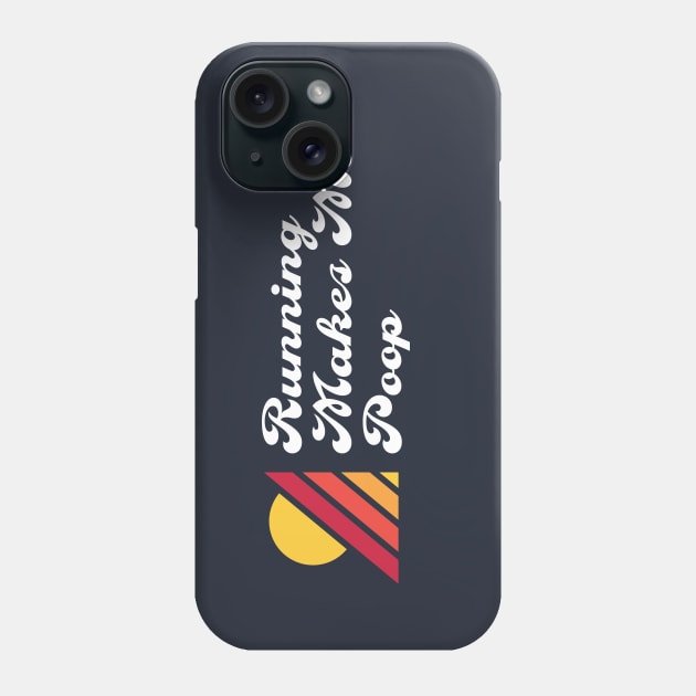 Running Makes Me Poop - Ultra Marathon Phone Case by PodDesignShop