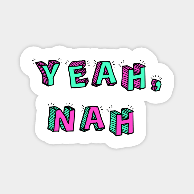 Yeah, Nah Magnet by Elle Beth Art