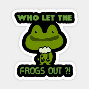 Who Let The Frogs Out ?! Magnet