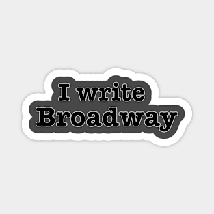 I Write Broadway Magnet