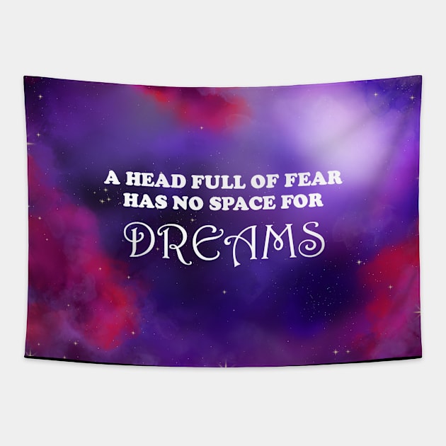 a head full of fear has no room for dreams Tapestry by theerraticmind