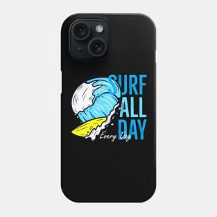 Surfing Every Day Surf Wave Surfer Phone Case