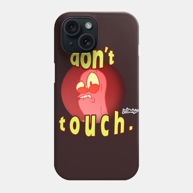 don't touch. Phone Case by D.J. Berry