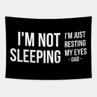 I'm Not Sleeping I'm Just Resting My Eyes | Father's day | white text Tapestry