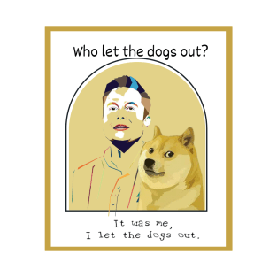who let the doge out? Elon Musk Original T-Shirt
