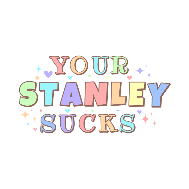 Your Stanley Cup Sucks Funny by Little Duck Designs