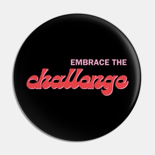 "Embrace the challange" Text Pin