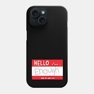 I Am Enough Phone Case