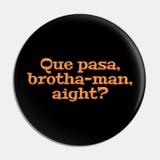 What's up, Brotha-Man Pin