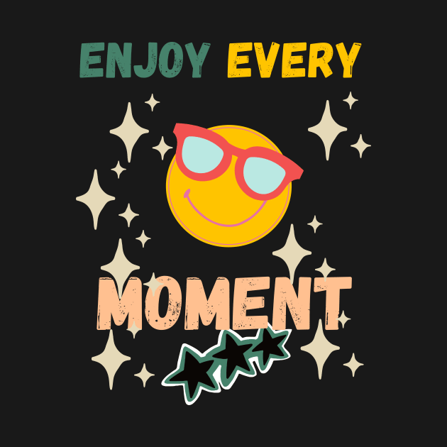 Enjoy Every Moment by NedisDesign