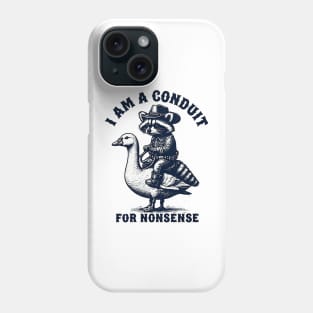 i-am-a-conduit-for-nonsense Phone Case