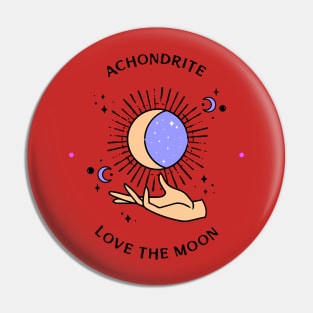 Meteorite Collector "ACHONDRITE LOVE THE MOON" Meteorite Pin