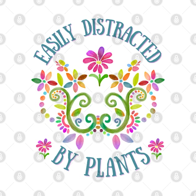 Easily Distracted by Plants by Dizzy Lizzy Dreamin