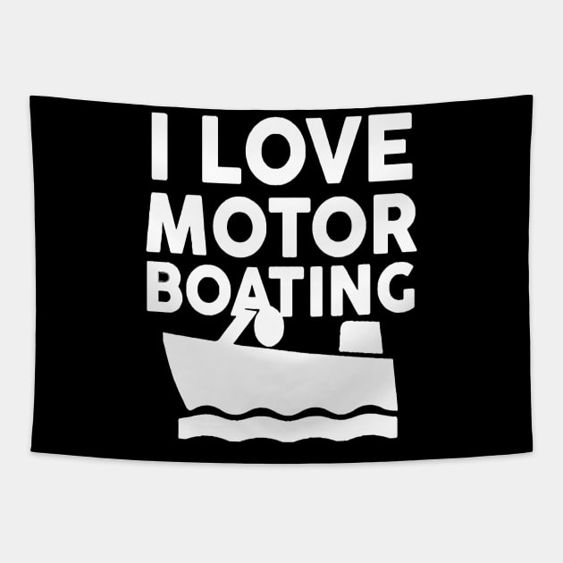 I Love Motor Boating Tapestry by Mariteas