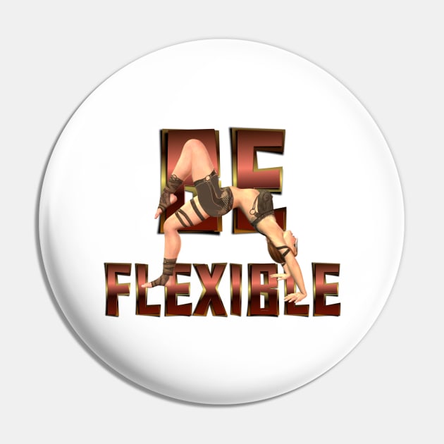 Be Flexible Pin by teepossible