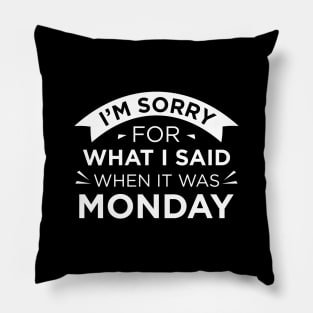 When It Was Monday Pillow