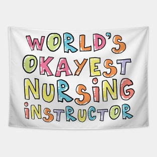 World's Okayest Nursing Instructor Gift Idea Tapestry