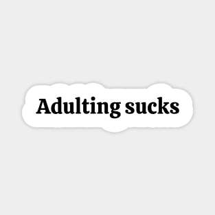 Adulting sucks Magnet