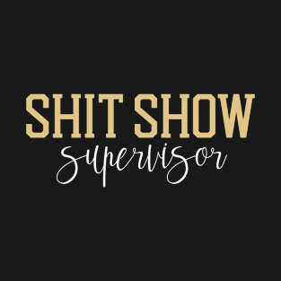 Shit Show Supervisor T-Shirt