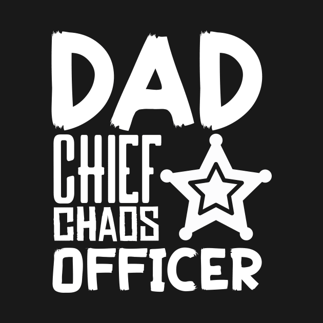 Dad Chief Chaos Officer - Funny Father gift for Husband by Snoe