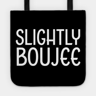 Slightly Boujee, Black Girl, black Woman, Black Lives Matter Tote