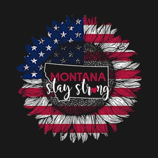 Montana Sunflower American Flag Montana Stay Strong 4th Of July Gift T-Shirt