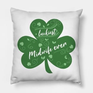 Luckiest midwife Ever, St Patrick Day Gift for midwife Pillow