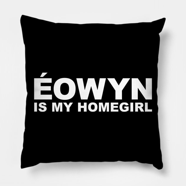 Homegirl - Eowyn Pillow by jayMariah