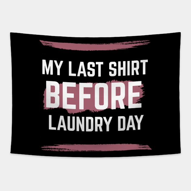 Last Shirt Before Laundry Day Tapestry by RIVEofficial