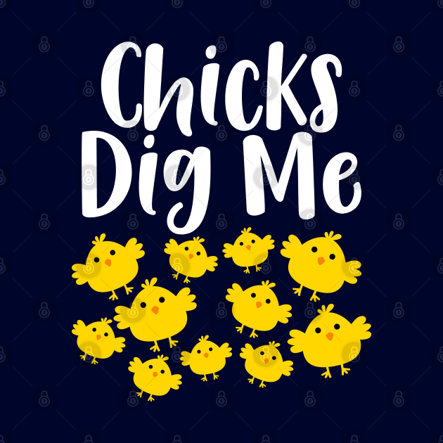 Chicks dig me Easter Humor by Hobbybox