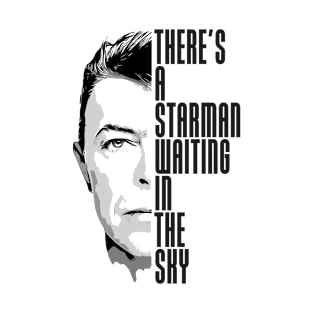 There's a Starman waiting in the sky T-Shirt