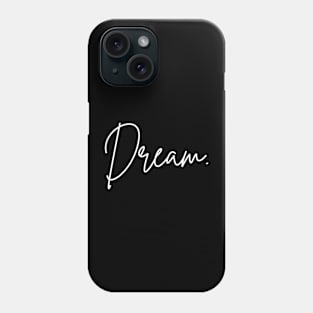 Dream. Phone Case