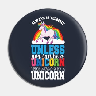 Be always you - unicorn Pin