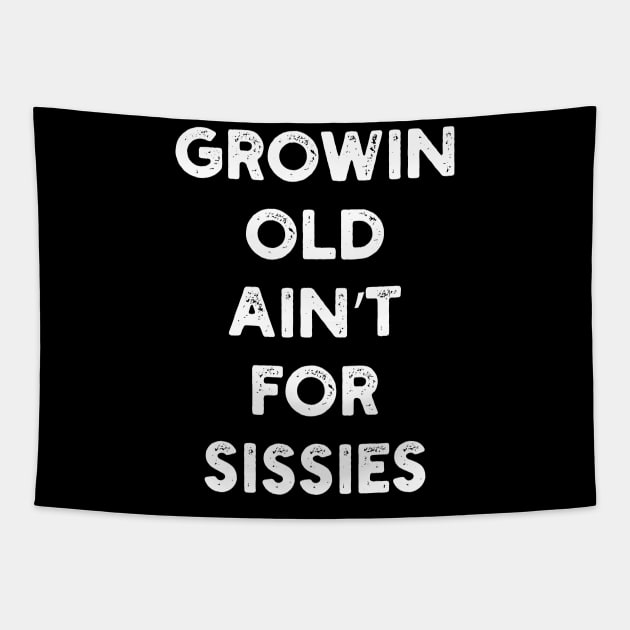 Growin Old Ain't For Sissies Tapestry by YouthfulGeezer