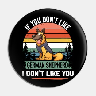 If You Don't Like German Shepherd I Don't Like You Vintage Pin