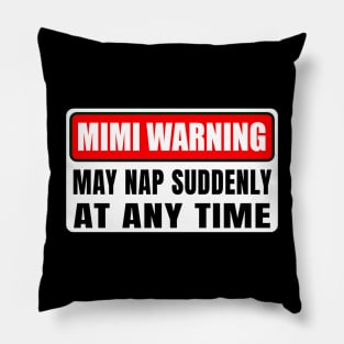 Mimi Warning May Nap Suddenly At Any Time Mother's Day Pillow