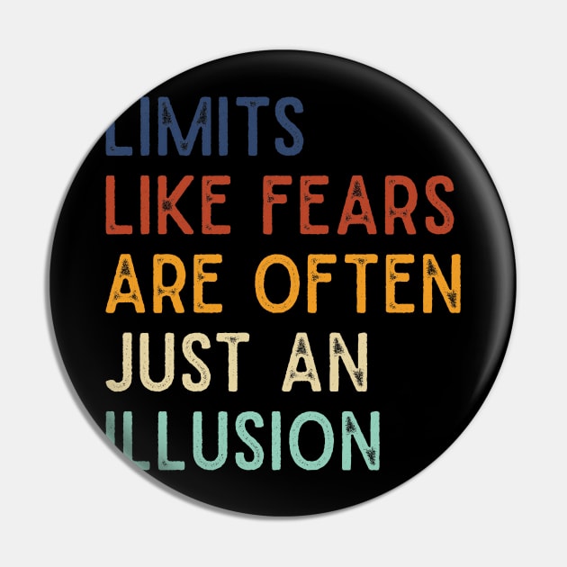 Funny saying retro Limits like fears are often just an illusion Pin by TeeTypo