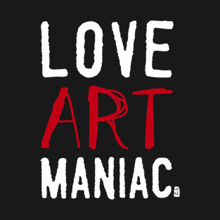 LOVE ART MANIAC T-Shirt