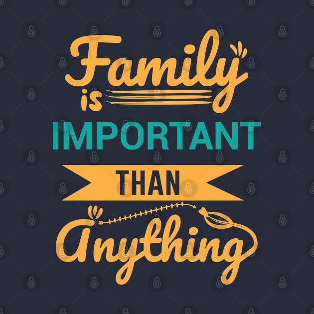 Family is important than anything - Family Quotes by DemandTee