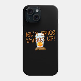 Lets Spice Things Up for Pumpkin Spice Lover Phone Case