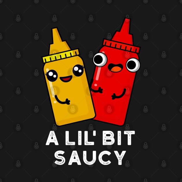 A Lil Bit Saucy Cute Sauce Pun by punnybone